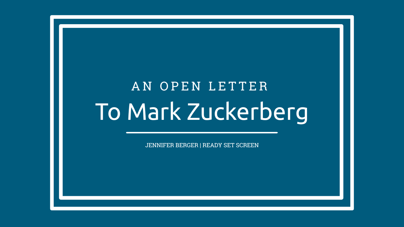 Dark blue background with the text reading "An Open Letter to Mark Zuckerberg. Jennifer Berger, Ready Set Screen."