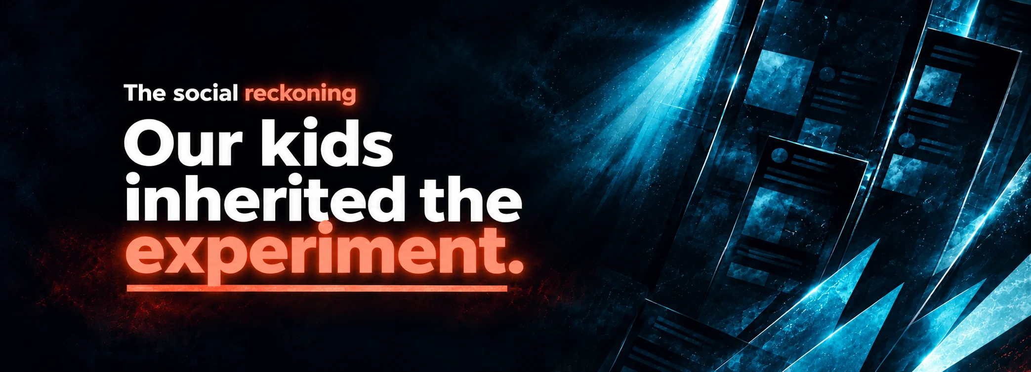“Our kids inherited the experiment.” White and coral lettering beside blue social media screen fragments.